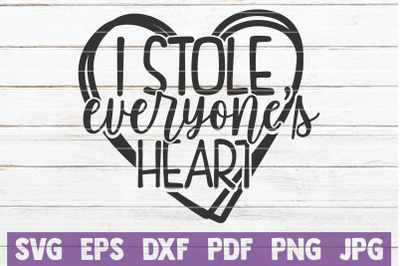 I Stole Everyone&#039;s Heart SVG Cut File