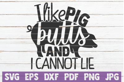 I Like Pig Butts And I Cannot Lie SVG Cut File