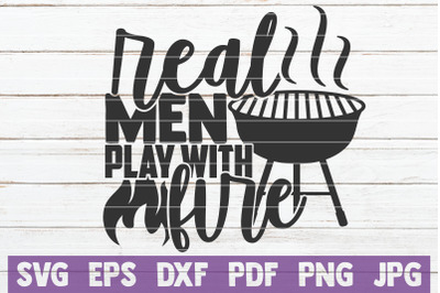 Real Men Play With Fire SVG Cut File