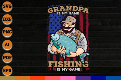 Grandpa is My Name Fishing is My Game svg, png, dxf cricut files