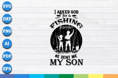 I Asked God For a Fishing Partner He Sent Me My Son svg, png, dxf