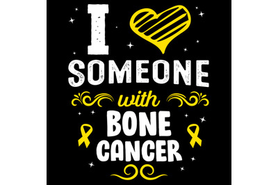 I Love Someone with Bone Cancer
