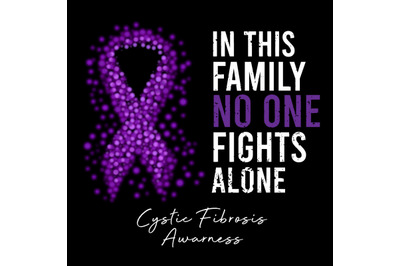 In This Family No One Fights Alone Cystic Fibrosis Awareness
