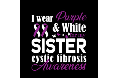 I Wear Purple and White for my Sister Cystic Fibrosis Awareness