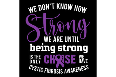 We don&#039;t know how Strong we are until Being Strong Cystic Fibrosis