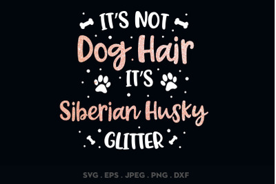 Its Not Dog Hair Its Siberian Husky Glitter