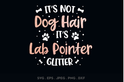 Its Not Dog Hair Its Lab Pointer Glitter