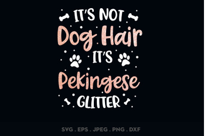Its Not Dog Hair Its Pekingese Glitter