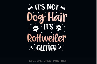 Its Not Dog Hair Its Rottweiler Glitter