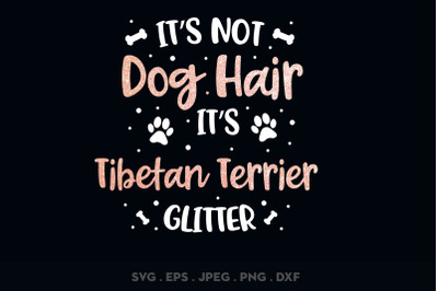 Its Not Dog Hair Its Tibetan Terrier Glitter