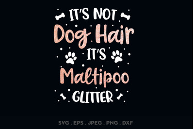 Its Not Dog Hair Its Maltipoo Glitter