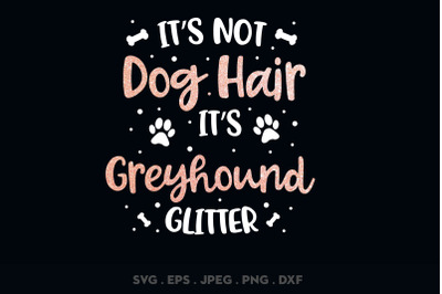 Its Not Dog Hair Its Greyhound Glitter