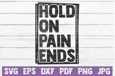 Hold On Pain Ends SVG Cut File