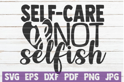 Self-Care Is Not Selfish SVG Cut File