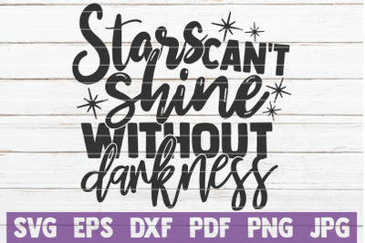 Stars Can&#039;t Shine Without Darkness SVG Cut File