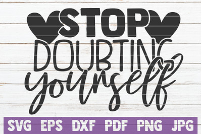 Stop Doubting Yourself SVG Cut File