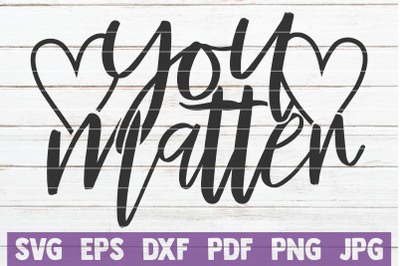 You Matter SVG Cut File