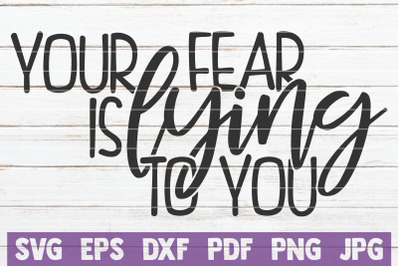 Your Fear Is Lying To You SVG Cut File