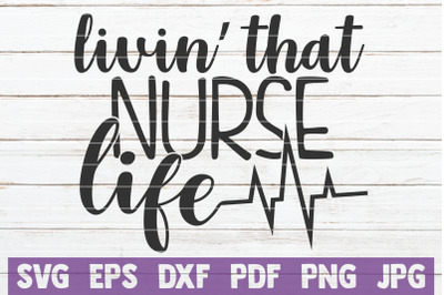 Livin&#039; That Nurse Life SVG Cut File