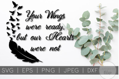 Your Wings Were Ready, But Our Hearts Were Not | SVG Quote