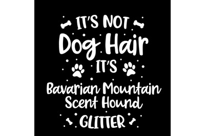 Its Not Dog Hair Its Bavarian Mountain Scent Hound Glitter