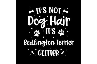 Its Not Dog Hair Its Bedlington Terrier Glitter