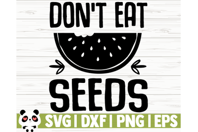 Don&#039;t Eat Seeds