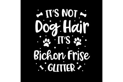 Its Not Dog Hair Its Bichon Frise Glitter