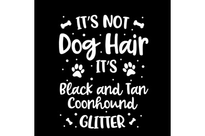 Its Not Dog Hair Its Black And Tan Coonhound Glitter