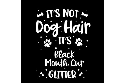 Its Not Dog Hair Its Black Mouth Cur Glitter