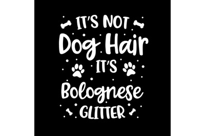 Its Not Dog Hair Its Bolognese Glitter