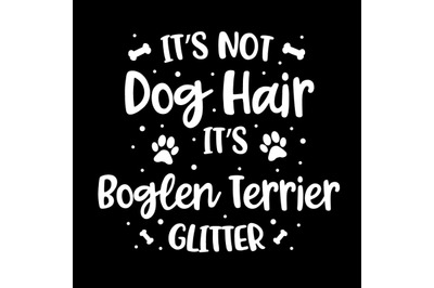 Its Not Dog Hair Its Boglen Terrier Glitter