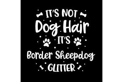 Its Not Dog Hair Its Border Sheepdog Glitter