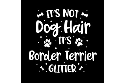 Its Not Dog Hair Its Border Terrier Glitter