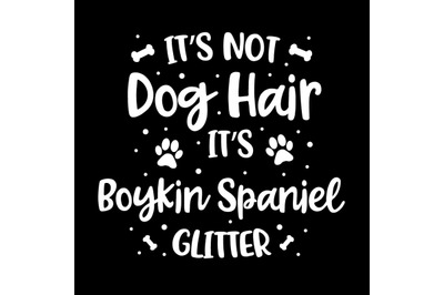 Its Not Dog Hair Its Boykin Spaniel Glitter