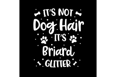 Its Not Dog Hair Its Briard Glitter