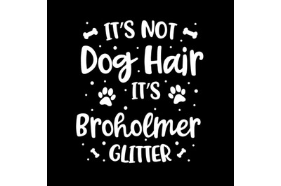 Its Not Dog Hair Its Broholmer Glitter