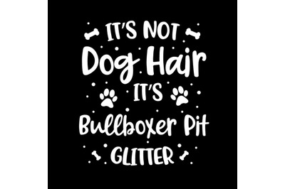 Its Not Dog Hair Its Bullboxer Pit Glitter