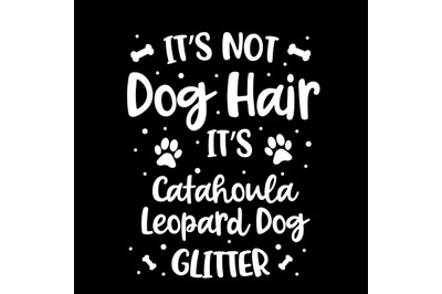 Its Not Dog Hair Its Catahoula Leopard Dog Glitter