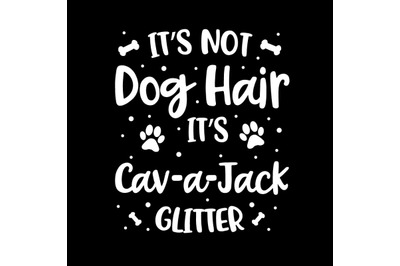 Its Not Dog Hair Its Cav-a-Jack Glitter