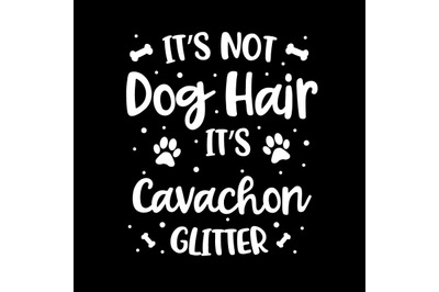 Its Not Dog Hair Its Cavachon Glitter