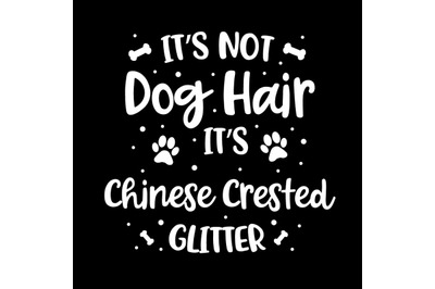 Its Not Dog Hair Its Chinese Crested Glitter