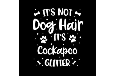 Its Not Dog Hair Its Cockapoo Glitter