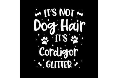 Its Not Dog Hair Its Cordigor Glitter