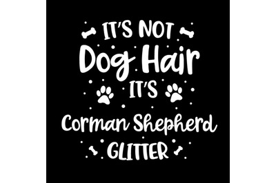 Its Not Dog Hair Its Corman Shepherd Glitter