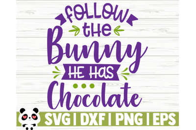 Follow The Bunny He Has Chocolate