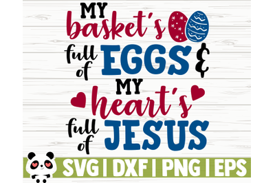 My Basket&amp;&23;039;s Full of Eggs And My Heart Is Full of Jesus