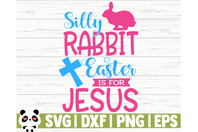 Silly Rabbit Easter Is For Jesus