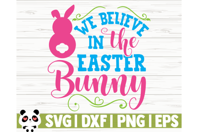 We Believe In The Easter Bunny