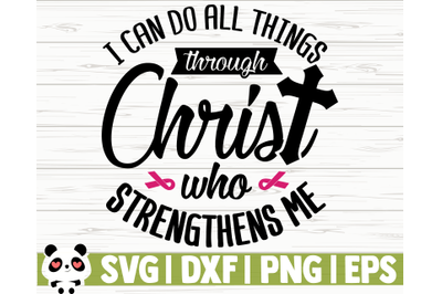 I Can Do All Things Through Christ Who Strengthens Me